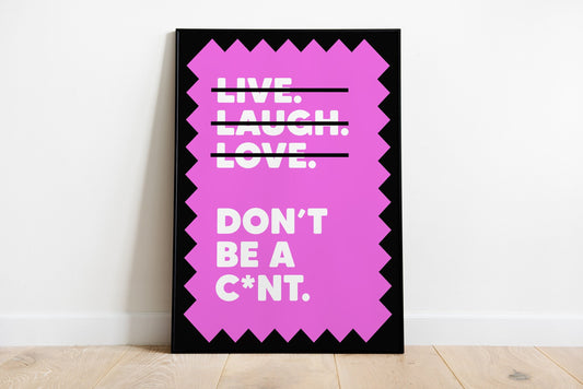 Don't Be A C*nt Poster